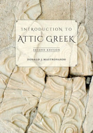 Title: Introduction to Attic Greek / Edition 2, Author: Donald J. Mastronarde