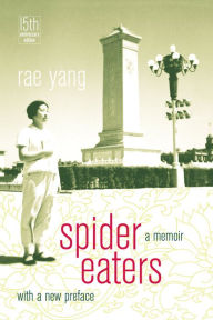 Title: Spider Eaters: A Memoir / Edition 1, Author: Rae Yang