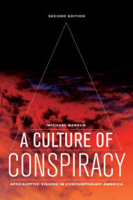 Title: A Culture of Conspiracy: Apocalyptic Visions in Contemporary America / Edition 2, Author: Michael Barkun