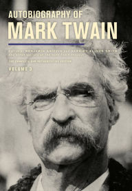 Title: Autobiography of Mark Twain, Volume 3: The Complete and Authoritative Edition, Author: Mark Twain