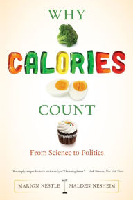 Title: Why Calories Count: From Science to Politics, Author: Marion Nestle