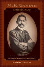 M.K. Gandhi, Attorney at Law: The Man before the Mahatma