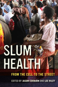 Title: Slum Health: From the Cell to the Street, Author: Jason Corburn