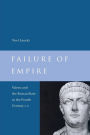 Failure of Empire: Valens and the Roman State in the Fourth Century A.D.