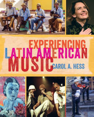 Title: Experiencing Latin American Music, Author: Carol A. Hess