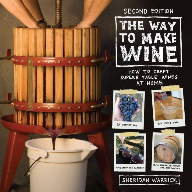 The Way to Make Wine How to Craft Superb Table Wines at Home by