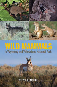 Title: Wild Mammals of Wyoming and Yellowstone National Park, Author: Steven W. Buskirk