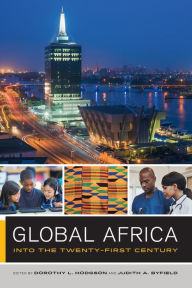 Title: Global Africa: Into the Twenty-First Century, Author: Dorothy Hodgson