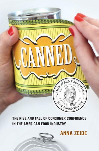 Canned: The Rise and Fall of Consumer Confidence in the American Food Industry