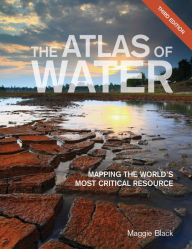 Title: The Atlas of Water: Mapping the World's Most Critical Resource, Author: Maggie Black