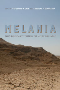 Title: Melania: Early Christianity through the Life of One Family, Author: Catherine Michael Chin