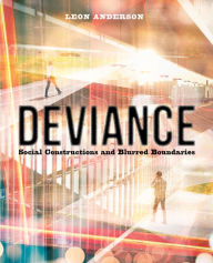 Title: Deviance: Social Constructions and Blurred Boundaries / Edition 1, Author: Leon Anderson
