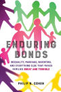 Enduring Bonds: Inequality, Marriage, Parenting, and Everything Else That Makes Families Great and Terrible