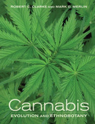 Title: Cannabis: Evolution and Ethnobotany, Author: Robert Clarke