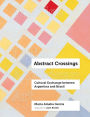 Abstract Crossings: Cultural Exchange between Argentina and Brazil