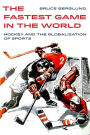 The Fastest Game in the World: Hockey and the Globalization of Sports