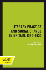 Title: Literary Practice and Social Change in Britain, 1380-1530, Author: Lee Patterson
