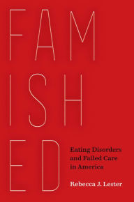 E book download free for android Famished: Eating Disorders and Failed Care in America DJVU FB2
