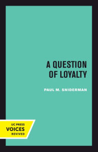 Title: A Question of Loyalty, Author: Paul M. Sniderman
