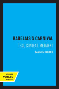 Title: Rabelais's Carnival: Text, Context, Metatext, Author: Samuel Kinser