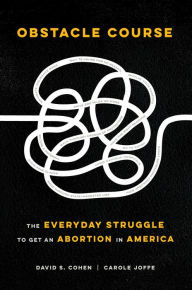 Electronic books to download for free Obstacle Course: The Everyday Struggle to Get an Abortion in America by David S. Cohen, Carole Joffe in English MOBI FB2 9780520306646
