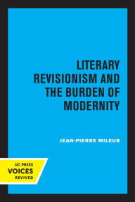 Title: Literary Revisionism and the Burden of Modernity, Author: Jean-Pierre Mileur