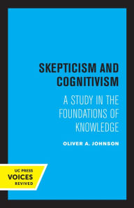 Title: Skepticism and Cognitivism: A Study in the Foundations of Knowledge, Author: Oliver A. Johnson