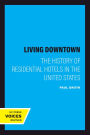 Living Downtown: The History of Residential Hotels in the United States