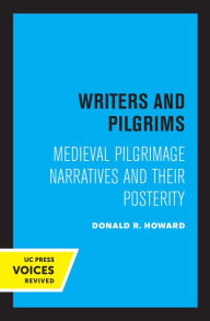 Title: Writers and Pilgrims: Medieval Pilgrimage Narratives and Their Posterity, Author: Donald R. Howard