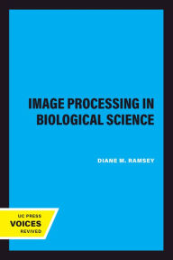 Title: Image Processing in Biological Science, Author: Diane M. Ramsey