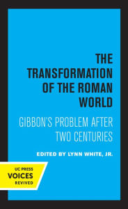 Title: The Transformation of the Roman World: Gibbon's Problem after Two Centuries, Author: Lynn White