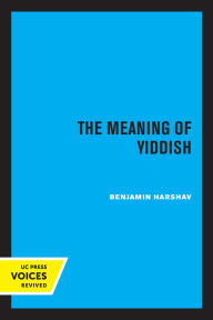 Title: The Meaning of Yiddish, Author: Benjamin Harshav