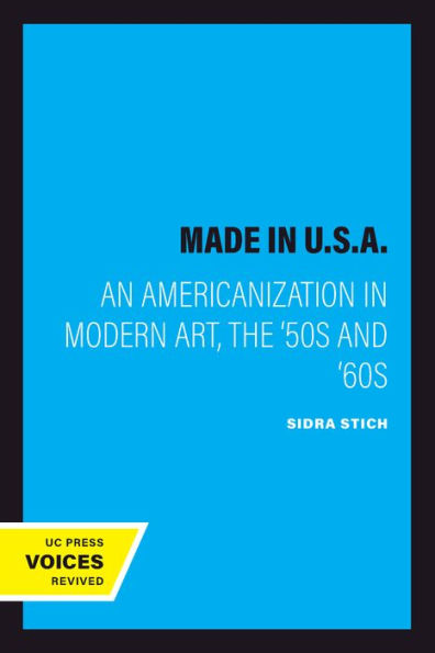 Made in U.S.A.: An Americanization in Modern Art, the '50s and '60s