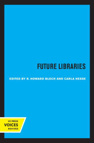 Title: Future Libraries, Author: R. Howard Bloch