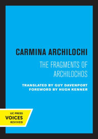 Title: Carmina Archilochi: The Fragments of Archilochos, Author: Carmina Archilochi