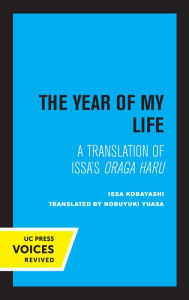 Title: The Year of My Life, Second Edition: A Translation of Issa's Oraga Haru, Author: Nobuyuki Yuasa