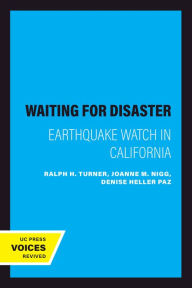 Title: Waiting for Disaster: Earthquake Watch in California, Author: Ralph H. Turner