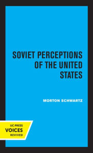 Title: Soviet Perceptions of the United States, Author: Morton Schwartz