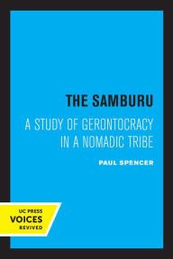 Title: The Samburu: A Study of Gerontocracy in a Nomadic Tribe, Author: Paul Spencer