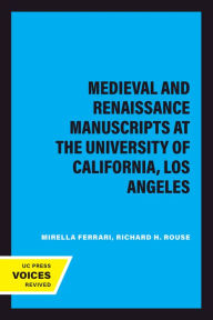Title: Medieval and Renaissance Manuscripts at the University of California, Los Angeles, Author: Mirella Ferrari