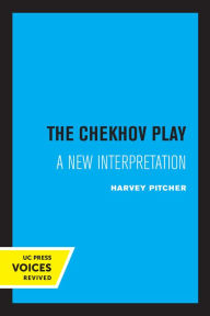 Title: The Chekhov Play: A New Interpretation, Author: Harvey Pitcher