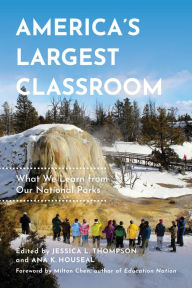 Title: America's Largest Classroom: What We Learn from Our National Parks, Author: Jessica L. Thompson