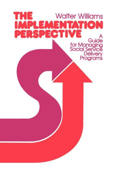 The Implementation Perspective: A Guide for Managing Social Service Delivery Programs