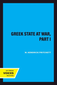 Title: The Greek State at War, Part I, Author: W. Kendrick Pritchett