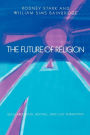 The Future of Religion: Secularization, Revival and Cult Formation