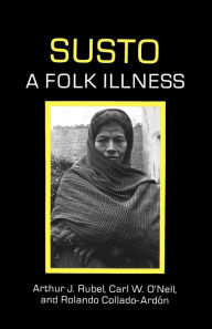 Title: Susto: A Folk Illness, Author: Arthur J. Rubel