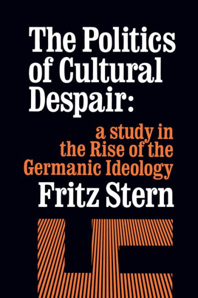 The Politics of Cultural Despair: A Study in the Rise of the Germanic Ideology