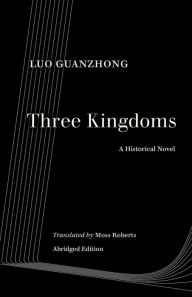 Title: Three Kingdoms: A Historical Novel, Author: Guanzhong Luo