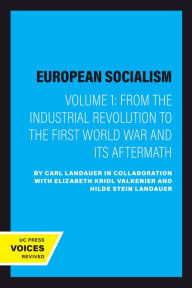Title: European Socialism, Volume I: From the Industrial Revolution to the First World War and Its Aftermath, Author: Carl Landauer
