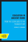 Education in Ancient Rome: From the Elder Cato to the Younger Pliny